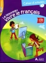 LE NOUVEAU VIVRE LE FRANÇAIS CM1 - CAHIER 1