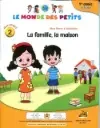 le monde des petits Mon Projet 2 la famille la maison 4/5