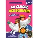 La classe des sciences Livret de l'apprenant CM2