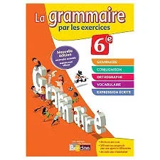 La grammaire par les exercices 6e. Cahier d'exercices