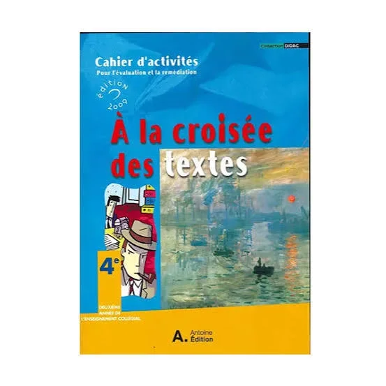 A LA CROISEE DES TEXTES 4ME CAHIER D'ACTIVITES