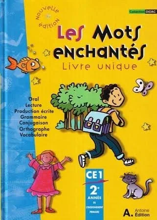 LES MOTS ENCHANTES CE1 LIVRE UNIQUE CE1
