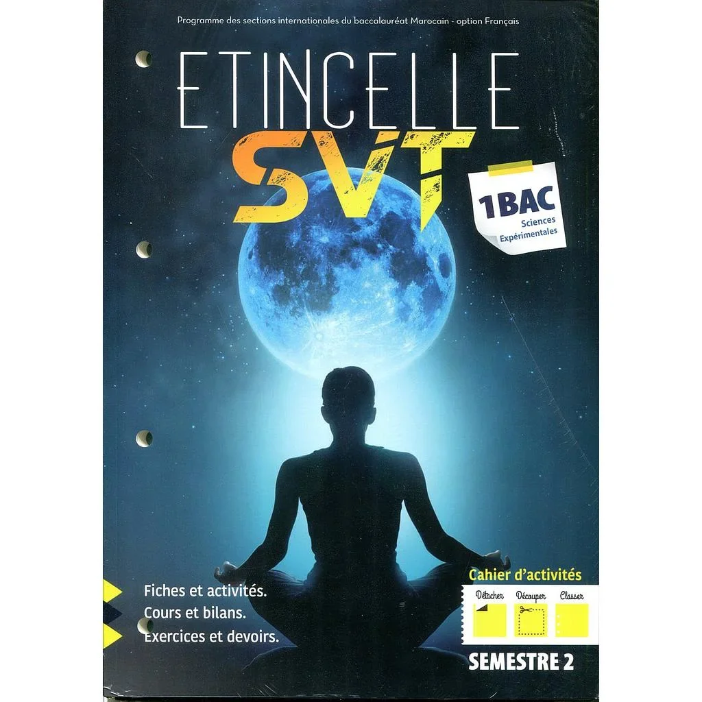 ETINCELLE SVT 1Bac Sc.Exp -Semestre1 et Semestre2- (Bac International) «Cahier d'Activités»