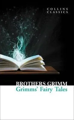 Grimms' Fairy Tales Brothers Grimm - Collins Classics